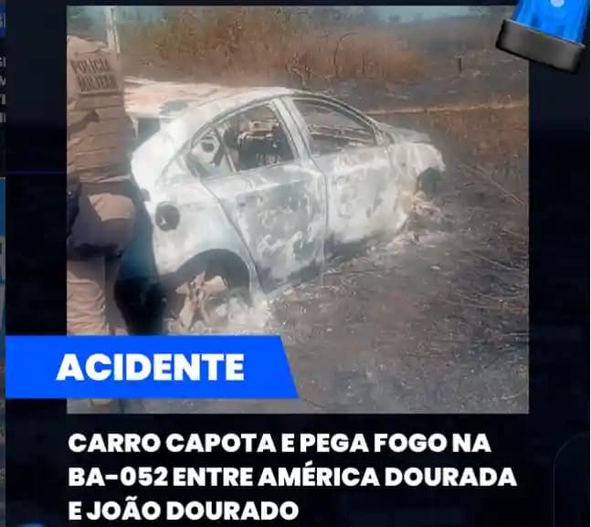 Acidente na BA-052: Veículo capota, pega fogo e fica destruído entre América Dourada e João Dourado